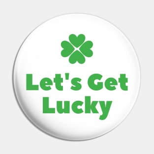 Let's Get Lucky Pin