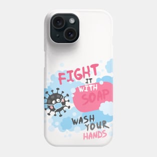 Fight It With Soap. Wash Your Hands. Pink Phone Case