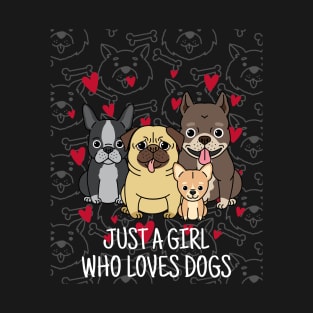 just a girl who loves dogs T-Shirt