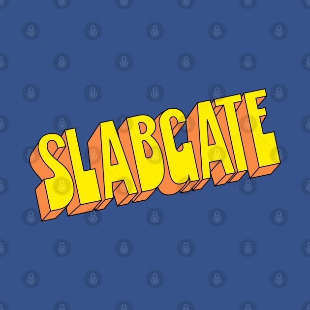 Slabgate 2021 by OldSalt