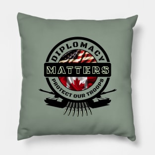 Diplomacy Matters, Protect our Troops Pillow