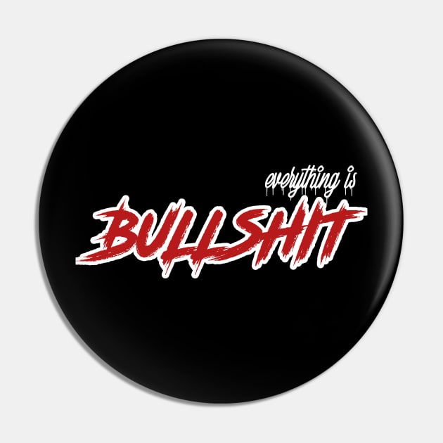 everything is Bullshit Pin by karimydesign