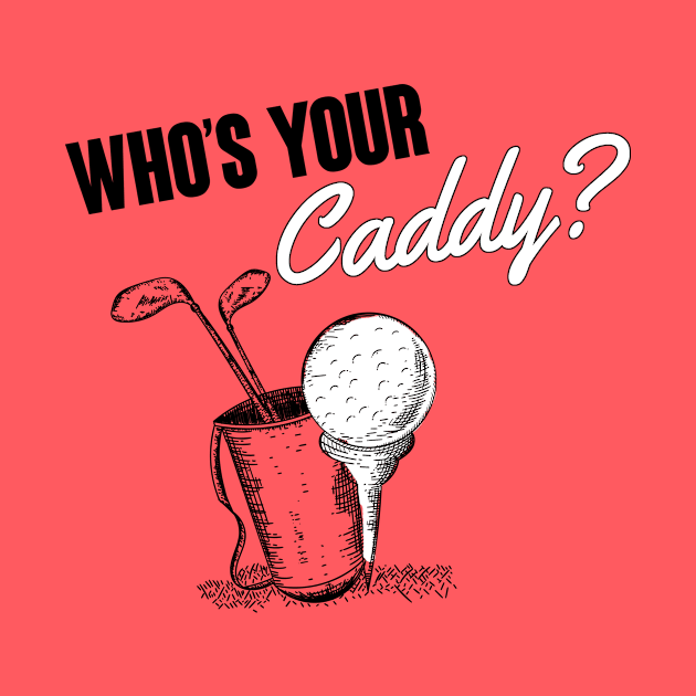 Who's your caddy? by nektarinchen