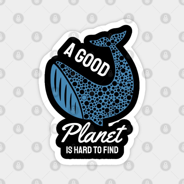 A Good Planet is Hard to Find Magnet by MZeeDesigns