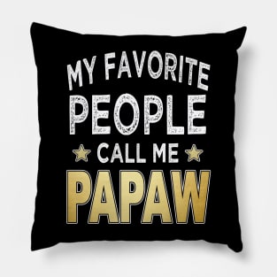 papaw my favorite people call me papaw Pillow