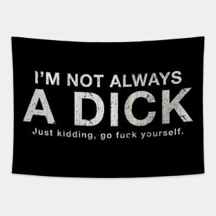 I'm Not Always a Dick Tapestry