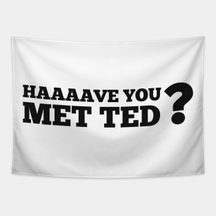 Have you met Ted? Tapestry