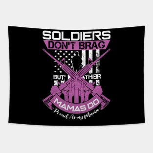 Soldiers Don't Brag Their Mamas Do Proud Army Mama Tapestry