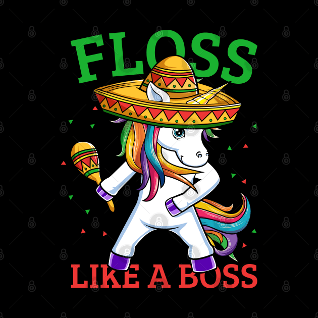 Floss Like A Boss Unicorn Sombrero Flossing Dance by HCMGift