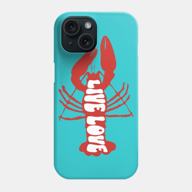 Live Love Lobster, Crustacean Beachlife Phone Case by vystudio