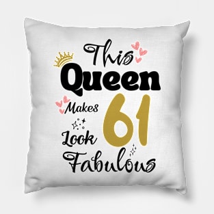 This Queen Makes 61 Look Fabulous 61Th Birthday Pillow