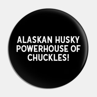 Alaskan Husky Powerhouse of Chuckles! Pin