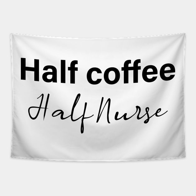 half coffee half nurse - black text Tapestry by NotesNwords