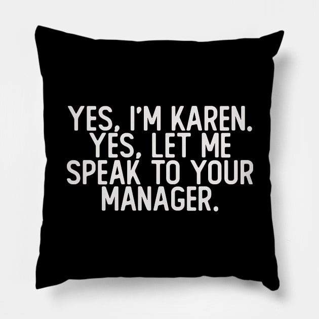 YES, I'M KAREN Pillow by giovanniiiii