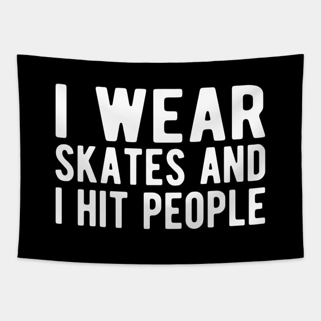 Roller Derby - I wear skates and I hit people w Tapestry by KC Happy Shop