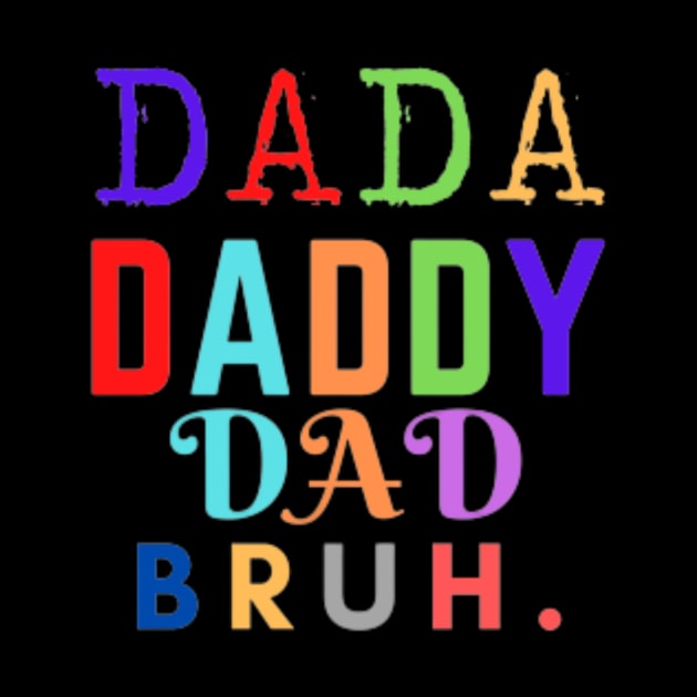 Dada Daddy Dad Bruh - Father's day gift - 2022 by Magnus28