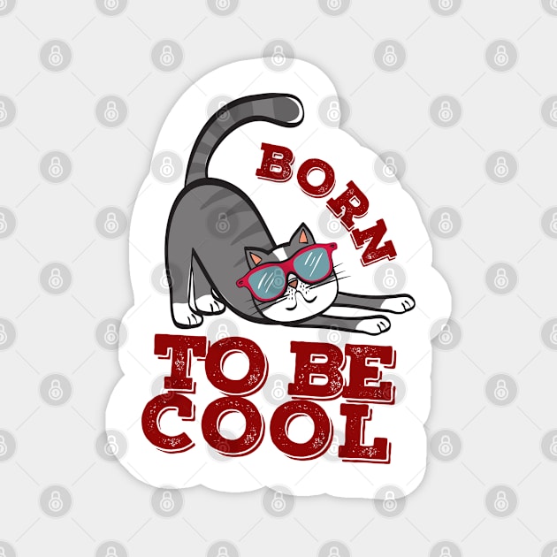 Born to be cool cat Magnet by Beyond TShirt