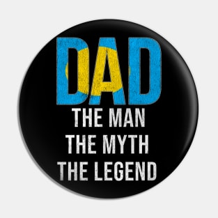 Palauan Dad The Man The Myth The Legend - Gift for Palauan Dad With Roots From Palauan Pin