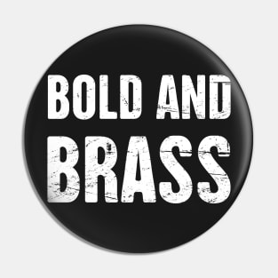 Bold And Brass Pin