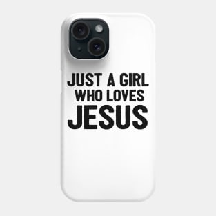 Jesus A Girl Who Loves Jesus Phone Case