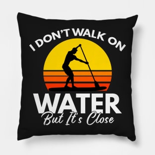 I Don't Walk On Water But It's Close Paddling Gift Pillow