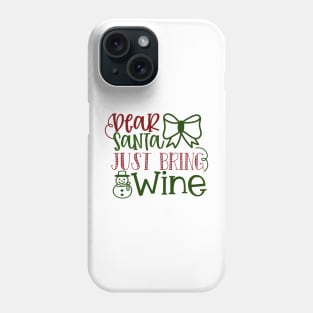 Dear Santa Just Bring Wine Phone Case