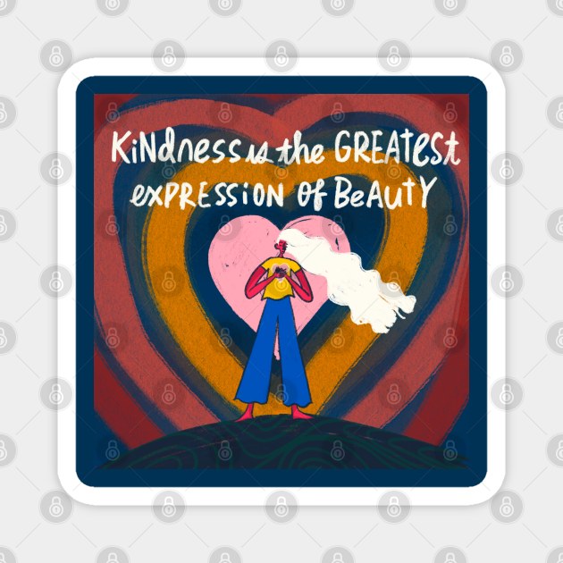 kindness is the best beauty. Magnet by MAGLISHNIMA