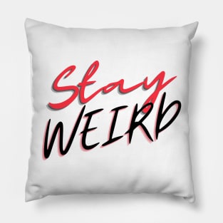 Stay Weird Pillow