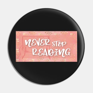 Never stop Reading Pin