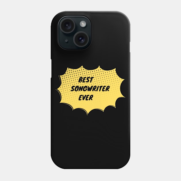 Best Songwriter Ever Phone Case by divawaddle