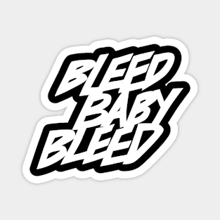 Bleed Baby Bleed Logo Magnet