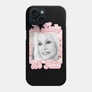 In Dolly We Trust Phone Case