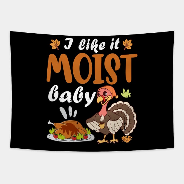 Funny Thanksgiving sayings LIKE IT MOIST Gobble Gobble Tapestry by alcoshirts