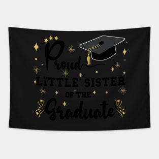 Proud Little Sister Of The Graduate | Bold Black Text Matching Family Graduation Tapestry