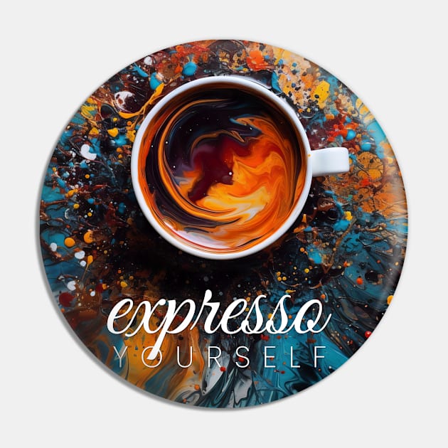 Expresso Yourself! Pin by adigitaldreamer