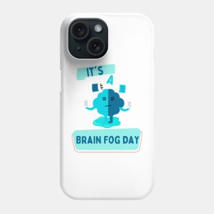 It's a Brain Fog Day Phone Case