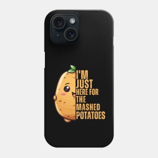 I'm Just Here For The Mashed Potatoes Cute chrismas Food Phone Case