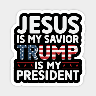 Jesus is my savior trump is my president 2024 Election Vote Trump Political Presidential Campaign Magnet