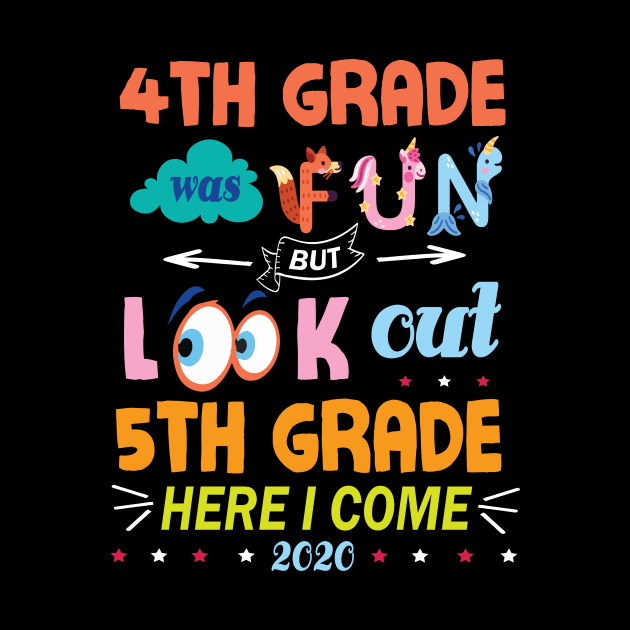 4th Grade Was Fun But Look Out 5th Grade Here I Come 2020 Back To School Seniors Teachers by Cowan79