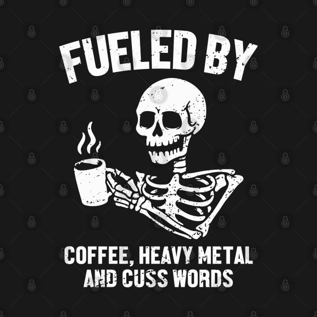 Fueled By Coffee Heavy Metal And Cuss Words by Francoco