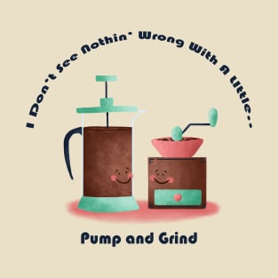 Pump and Grind T-Shirt