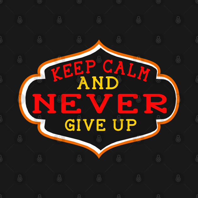 Keep Clam And Never Give Up by Global Creation