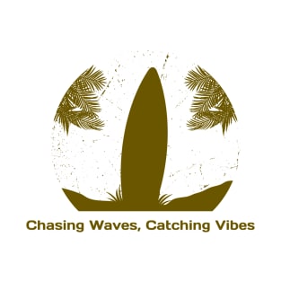 Beach Surfing Chasing Waves, Catching Vibes T-Shirt