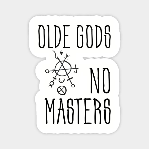 Olde Gods, No Masters (black) Magnet by MysticMuttering