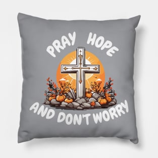 Pray, hope, and don't worry Pillow