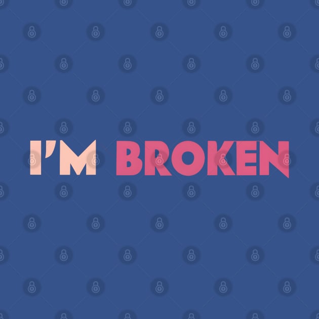 I'm Broken by NomiCrafts