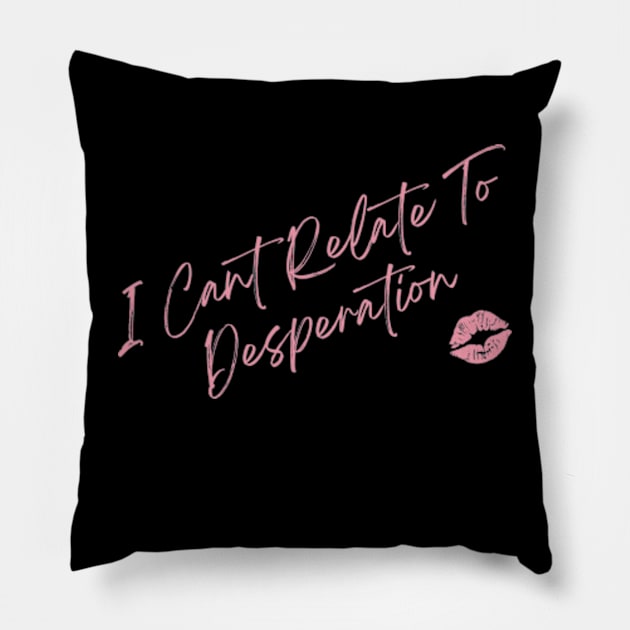 I Cant Relate To Desperation Pillow by Surrealart