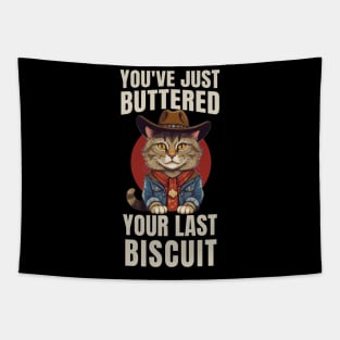 You’ve Buttered Your Last Biscuit Tapestry