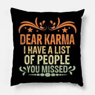 Dear karma funny t shirt Pillow