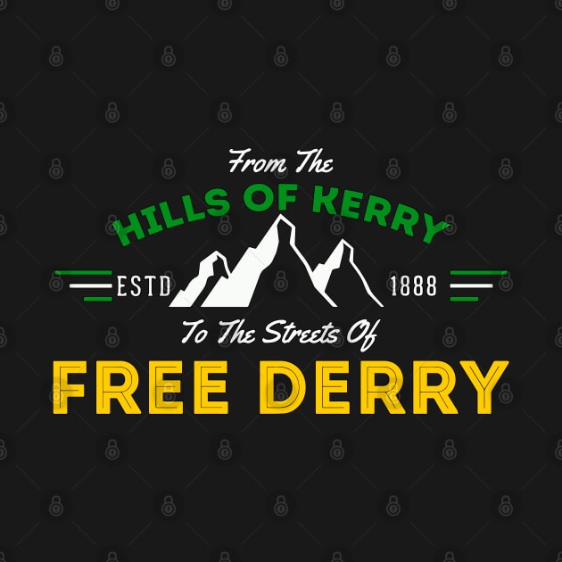 Hills Of Kerry, Streets Of Free Derry by TeesForTims